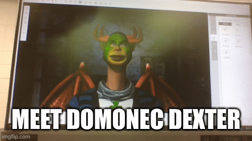 bob | MEET DOMONEC DEXTER | image tagged in gifs,funny | made w/ Imgflip images-to-gif maker