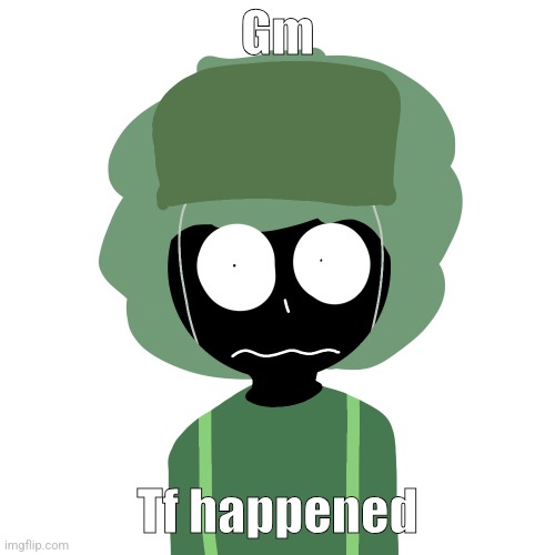 Ermmm....what the ben !! 2 | Gm; Tf happened | image tagged in ermmm what the ben 2 | made w/ Imgflip meme maker