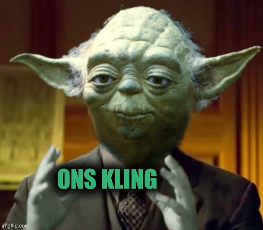Yodaling | ONS KLING | image tagged in yodaling | made w/ Imgflip meme maker
