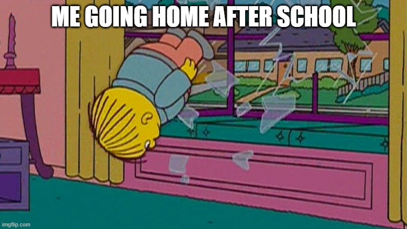 not fr- | ME GOING HOME AFTER SCHOOL | image tagged in my kidnapper returning me after | made w/ Imgflip meme maker