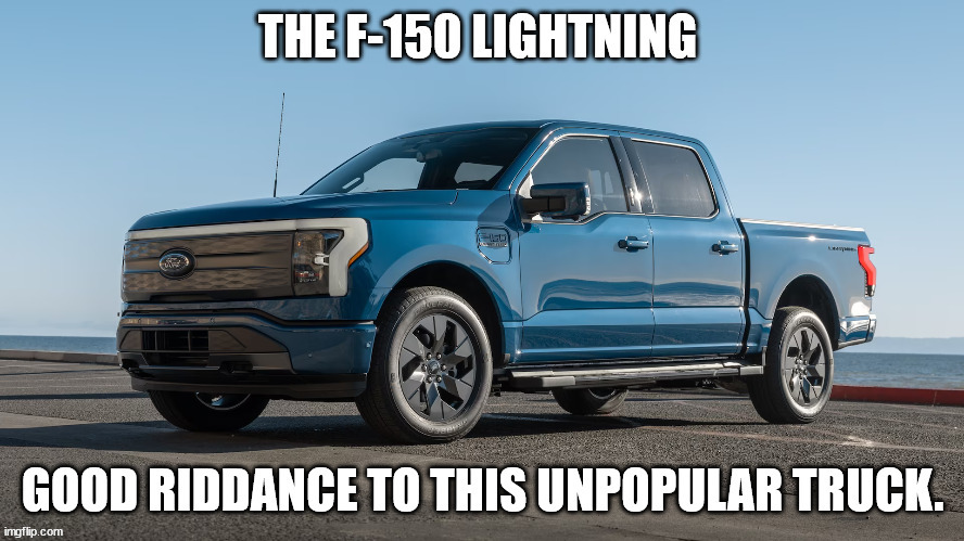 Unpopular Ford Truck | image tagged in f-150,donald trump approves,unpopular opinion,ford,joe biden | made w/ Imgflip meme maker