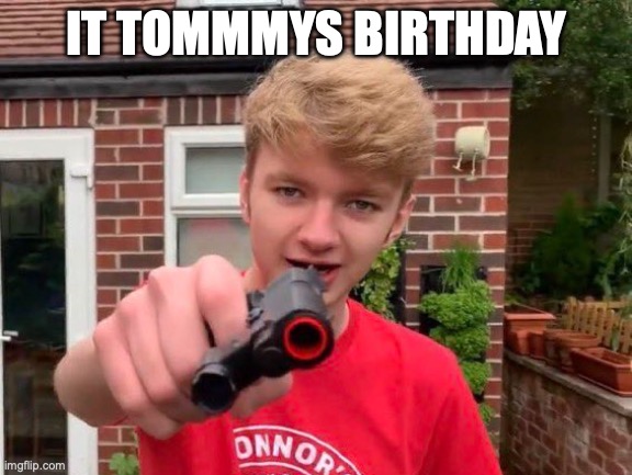 (dicewariror note: happy birthday tommyinnit_) | IT TOMMMYS BIRTHDAY | image tagged in tommyinnit | made w/ Imgflip meme maker