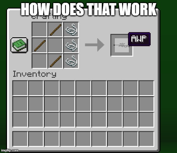 AWP | HOW DOES THAT WORK | image tagged in guns,minecraft | made w/ Imgflip meme maker