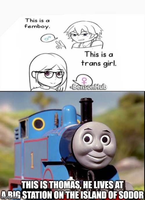 THIS IS THOMAS, HE LIVES AT A BIG STATION ON THE ISLAND OF SODOR | made w/ Imgflip meme maker