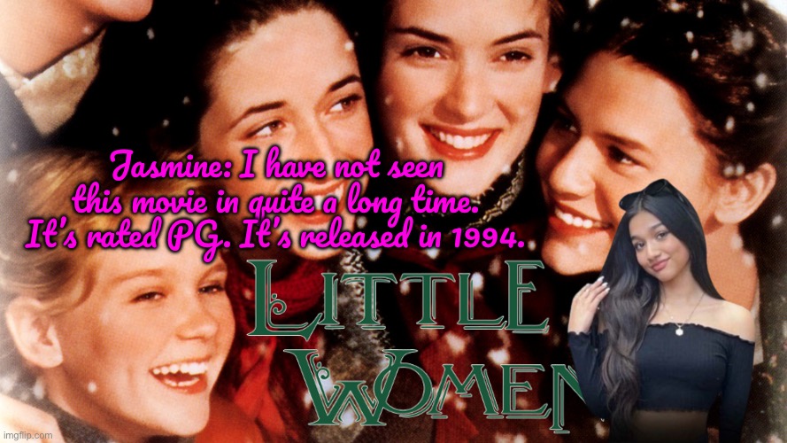 Little Women (1994) is Jasmine Mir’s Favorite Movie | Jasmine: I have not seen this movie in quite a long time. It’s rated PG. It’s released in 1994. | image tagged in deviantart,youtube,girl,90s,movie,sisters | made w/ Imgflip meme maker