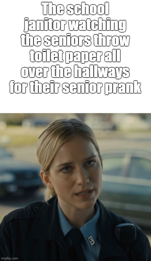It's funny for us students, but it's a nightmare for the janitors | The school janitor watching the seniors throw toilet paper all over the hallways for their senior prank | image tagged in funny,memes,fnaf,school,prank,high school | made w/ Imgflip meme maker