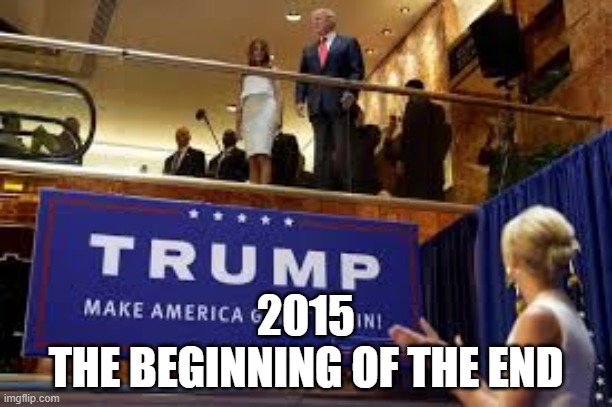 Trump | 2015
THE BEGINNING OF THE END | image tagged in donald trump,trump,trump 2016,trump 2015,mike lindell | made w/ Imgflip meme maker