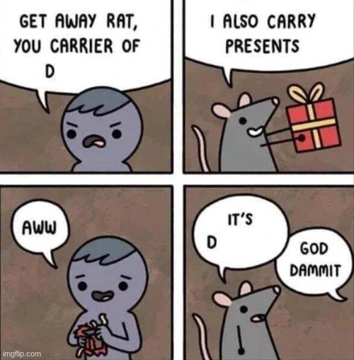 get away rat you carrier of d | image tagged in get away rat you carrier of d | made w/ Imgflip meme maker