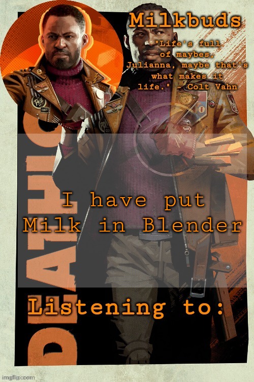 Milk but he's stuck in the loop | I have put Milk in Blender | image tagged in milk but he's stuck in the loop | made w/ Imgflip meme maker