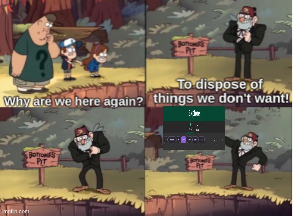 Gravity Falls Bottomless Pit | image tagged in gravity falls bottomless pit | made w/ Imgflip meme maker