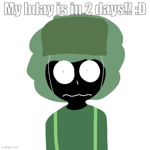 Ermmm....what the ben !! 2 | My bday is in 2 days!! :D | image tagged in ermmm what the ben 2 | made w/ Imgflip meme maker