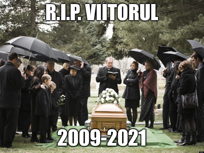 Funeral | R.I.P. VIITORUL 2009-2021 | image tagged in funeral | made w/ Imgflip meme maker