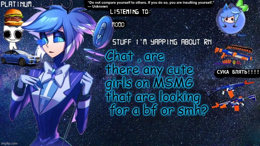 /j /j /j /j /j /j | Chat , are there any cute girls on MSMG that are looking  for a bf or smh? | image tagged in platinum annoucement template | made w/ Imgflip meme maker