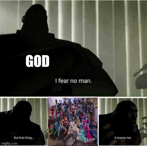 I fear no man | GOD | image tagged in i fear no man | made w/ Imgflip meme maker
