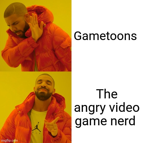 (batim:rare W) | Gametoons; The angry video game nerd | image tagged in memes,drake hotline bling | made w/ Imgflip meme maker
