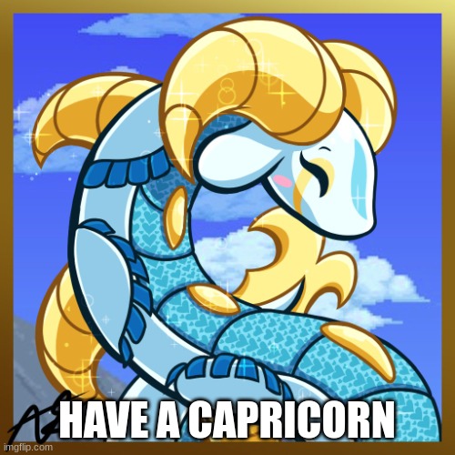Capricorn | HAVE A CAPRICORN | image tagged in capricorn | made w/ Imgflip meme maker