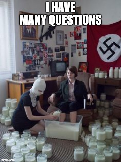 Questions | I HAVE MANY QUESTIONS | image tagged in cursed image | made w/ Imgflip meme maker