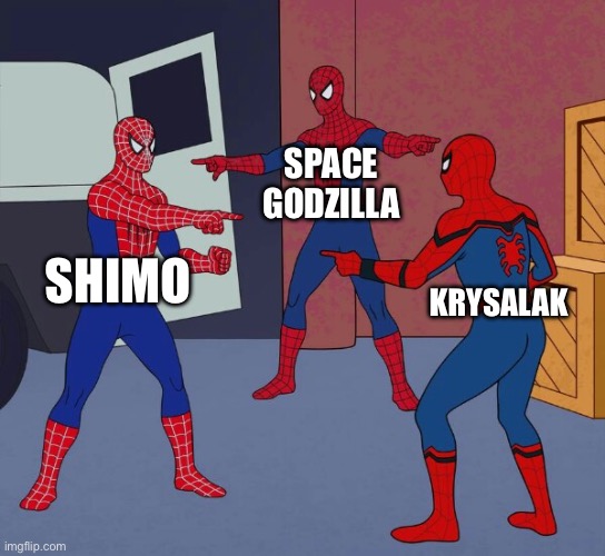 Spider Man Triple | SHIMO SPACE GODZILLA KRYSALAK | image tagged in spider man triple | made w/ Imgflip meme maker