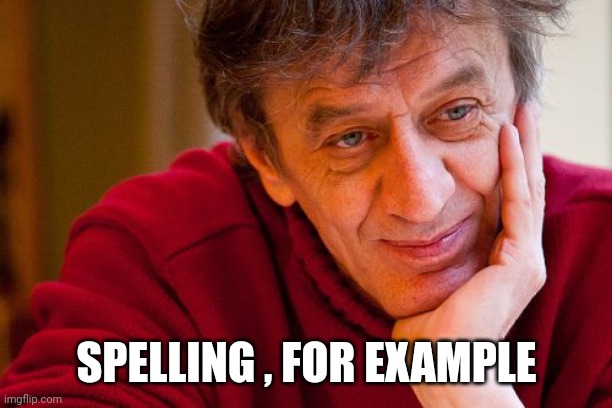 Really Evil College Teacher Meme | SPELLING , FOR EXAMPLE | image tagged in memes,really evil college teacher | made w/ Imgflip meme maker
