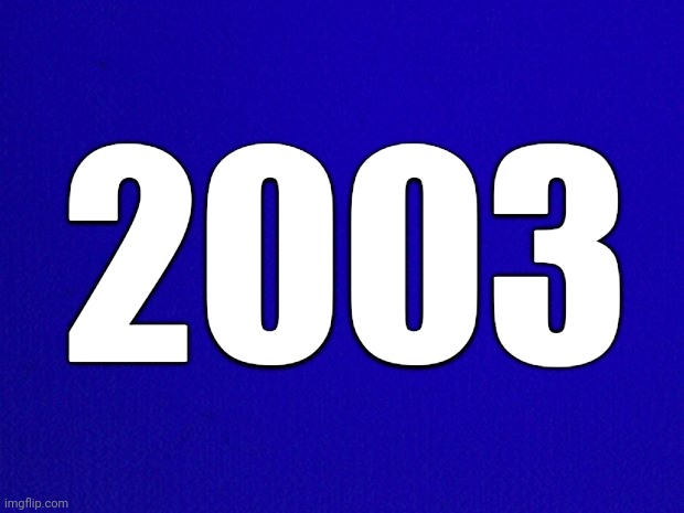 Blue Background | 2003 | image tagged in blue background | made w/ Imgflip meme maker