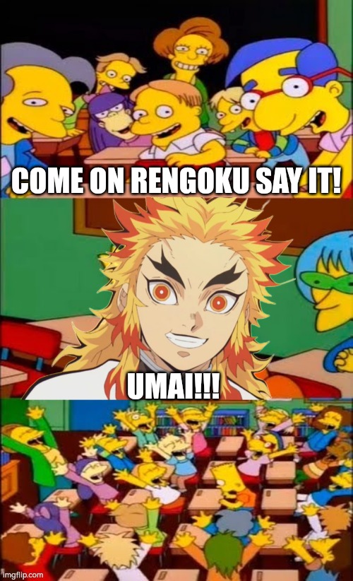 COME ON RENGOKU SAY IT! UMAI!!! | made w/ Imgflip meme maker