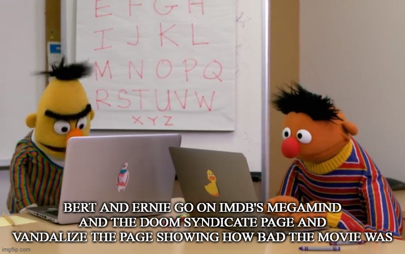 Bertstrip about the Megamind sequel | BERT AND ERNIE GO ON IMDB'S MEGAMIND AND THE DOOM SYNDICATE PAGE AND VANDALIZE THE PAGE SHOWING HOW BAD THE MOVIE WAS | image tagged in ernie bert | made w/ Imgflip meme maker