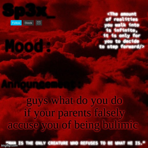 Sp3x_ Announcement v5 | guys what do you do if your parents falsely accuse you of being bulimic | image tagged in sp3x_ announcement v5 | made w/ Imgflip meme maker