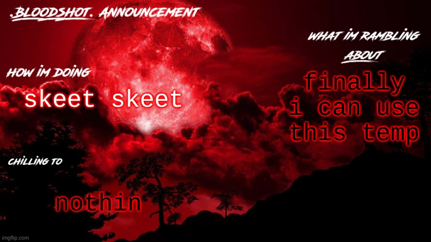 rehehehehehe | finally i can use this temp; skeet skeet; nothin | image tagged in blooshot announcement | made w/ Imgflip meme maker