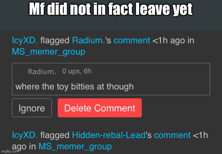 Mf did not in fact leave yet | made w/ Imgflip meme maker