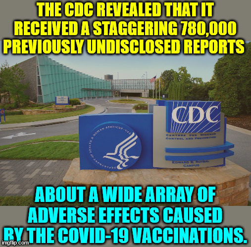 It's not called the Fauci Ouchie for nothing | THE CDC REVEALED THAT IT RECEIVED A STAGGERING 780,000 PREVIOUSLY UNDISCLOSED REPORTS; ABOUT A WIDE ARRAY OF ADVERSE EFFECTS CAUSED BY THE COVID-19 VACCINATIONS. | image tagged in cdc center for disease control where doctors try to help us,fauci ouchie | made w/ Imgflip meme maker