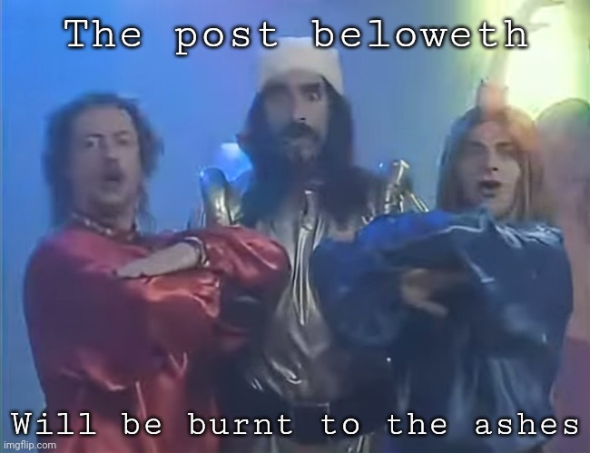 Zoltan Lantos, Vincent Barres and Marc Beacco | The post beloweth; Will be burnt to the ashes | image tagged in unidentified zolt n singers | made w/ Imgflip meme maker