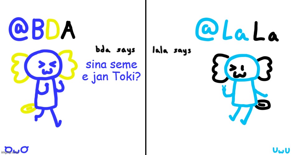 bda and lala announcment temp | sina seme e jan Toki? | image tagged in bda and lala announcment temp | made w/ Imgflip meme maker