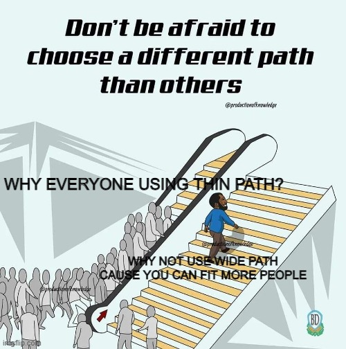 Kanye Walking Up the Stairs? Motivational Quote? | WHY EVERYONE USING THIN PATH? WHY NOT USE WIDE PATH CAUSE YOU CAN FIT MORE PEOPLE | image tagged in kanye walking up the stairs motivational quote | made w/ Imgflip meme maker