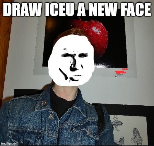 S | image tagged in draw iceu a new face | made w/ Imgflip meme maker