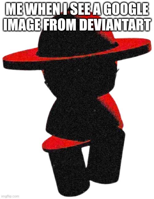 Hell Banbodi | ME WHEN I SEE A GOOGLE IMAGE FROM DEVIANTART | image tagged in hell banbodi,deviantart,dave and bambi,vsbanbodi,bambi purgatory | made w/ Imgflip meme maker