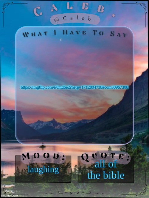 this kid said worshipping god is gay and submissive ☠ | https://imgflip.com/i/8md6e2?nerp=1712804718#com30967308; laughing; all of the bible | image tagged in caleb announcement template 2024 | made w/ Imgflip meme maker
