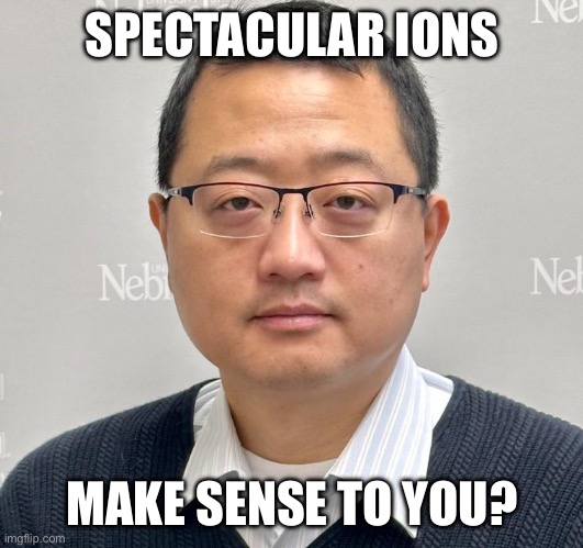 Spectacular Ions | SPECTACULAR IONS; MAKE SENSE TO YOU? | image tagged in make sense to you | made w/ Imgflip meme maker