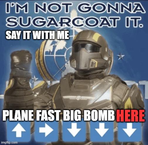 500K Mantra | SAY IT WITH ME; PLANE FAST BIG BOMB; HERE | image tagged in memes | made w/ Imgflip meme maker