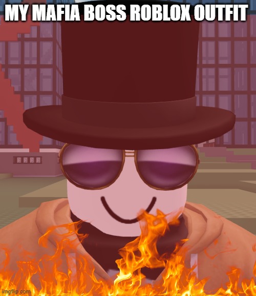 MY MAFIA BOSS ROBLOX OUTFIT | made w/ Imgflip meme maker