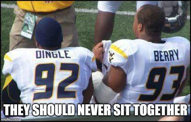 memes by Brad funny uniform names | THEY SHOULD NEVER SIT TOGETHER | image tagged in sports,funny,funny names,football,funny meme,humor | made w/ Imgflip meme maker