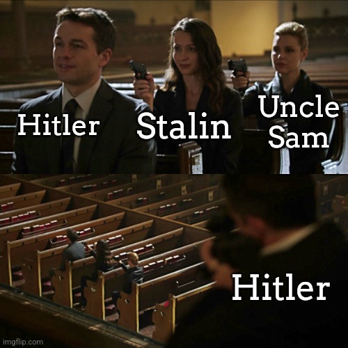 Hitler Wins! | Hitler; Uncle Sam; Stalin; Hitler | image tagged in assassination chain,hitler,world war 2,dark humor | made w/ Imgflip meme maker