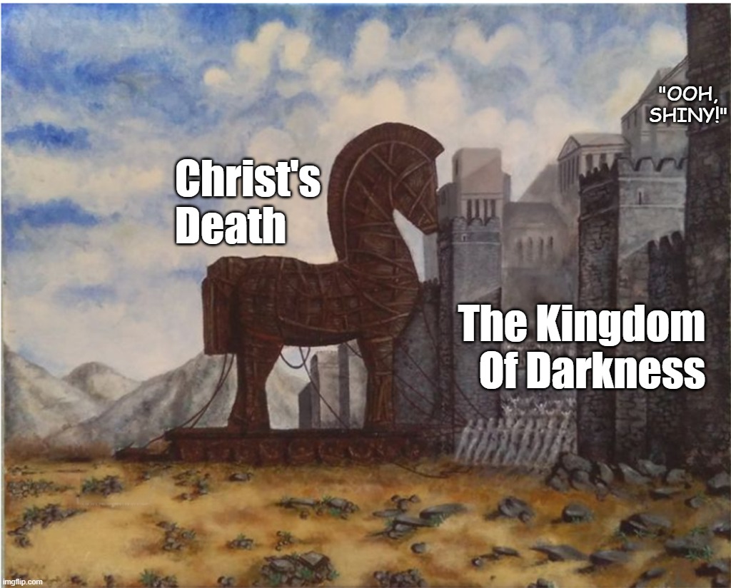 Agape + Ransom = Christus Victor. | "OOH, SHINY!"; Christ's 
Death; The Kingdom
Of Darkness | image tagged in atonement,agape,ransom,bible,jesus,god | made w/ Imgflip meme maker