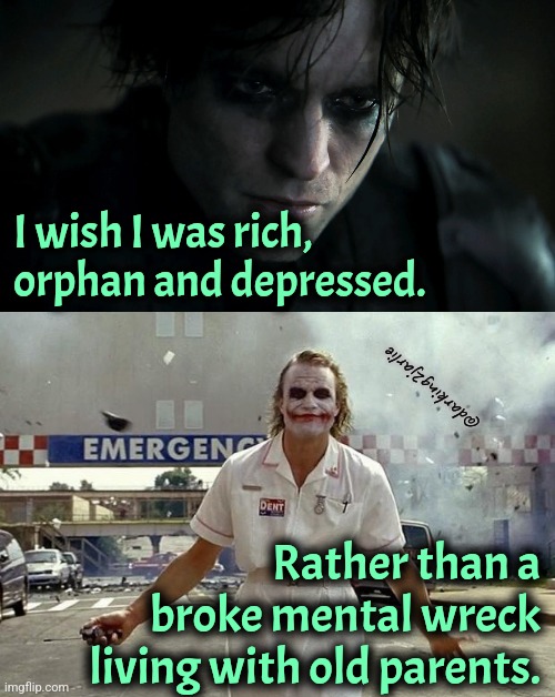 It's good to have dead rich parents. | I wish I was rich, orphan and depressed. @darking2jarlie; Rather than a broke mental wreck living with old parents. | image tagged in bruce wayne,batman,joker,dark humor | made w/ Imgflip meme maker