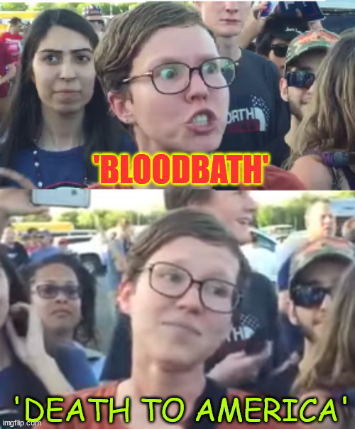 Liberal Hypocrisy... Simply put... | 'BLOODBATH'; 'DEATH TO AMERICA' | image tagged in two faced liberal,liberal hypocrisy | made w/ Imgflip meme maker