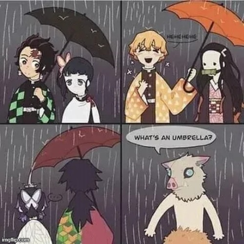 Watch the positions of the umbrellas carefully. who is wet, who is not? | image tagged in funny,hilarious,anime,demon slayer,umbrella | made w/ Imgflip meme maker