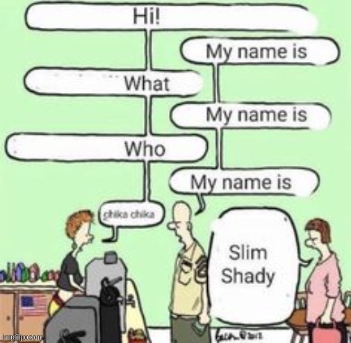 Chika Chika Slim Shady | image tagged in memes,funny,shitpost,eminem,comics,slim shady | made w/ Imgflip meme maker