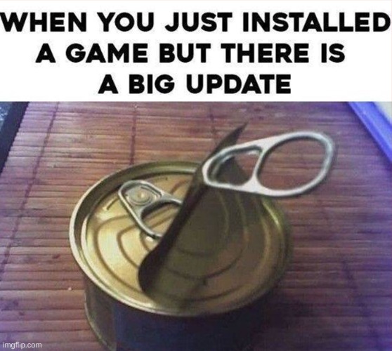 Always happening if you play games that are always packed. | image tagged in memes,gaming | made w/ Imgflip meme maker