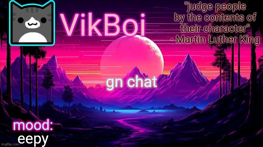 I went to sleep and woke up in the night | gn chat; eepy | image tagged in vikboi vaporwave temp | made w/ Imgflip meme maker
