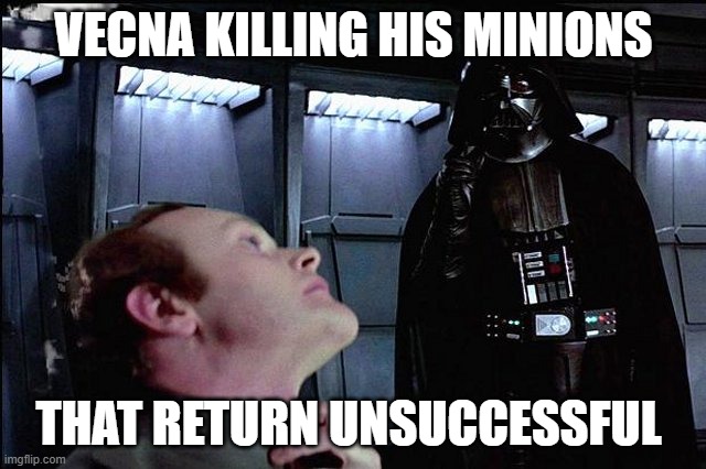 Vecna killing his minions | VECNA KILLING HIS MINIONS; THAT RETURN UNSUCCESSFUL | image tagged in i find your lack of faith disturbing,dnd | made w/ Imgflip meme maker