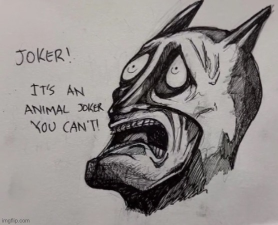 It's An Animal Joker You Can't | image tagged in it's an animal joker you can't | made w/ Imgflip meme maker